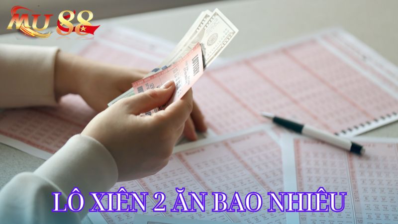 Lô xiên 2 ăn bao nhiêu?